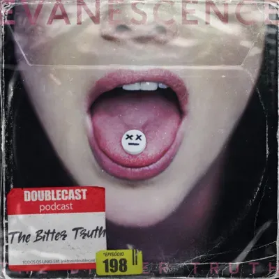 Doublecast 198 - The Bitter Truth (Evanescence)