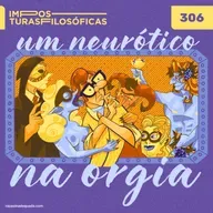 #306 um neurótico na orgia | filosofia, universidade e escrita
