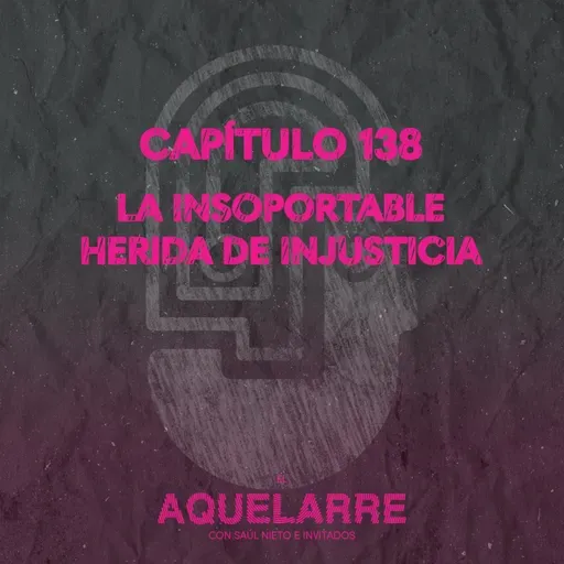 La insoportable herida de injusticia