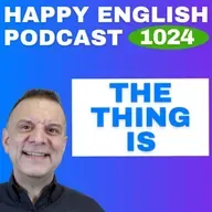 1024 - The Thing Is - English Tips in a Minute | Happy English