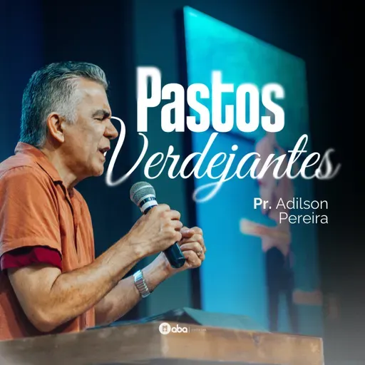 PASTOS VERDEJANTES | Pr. Adilson Pereira