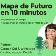 Episodio 1. Temporada 6. Mapa de Futuro en 10 minutos (Método CID)