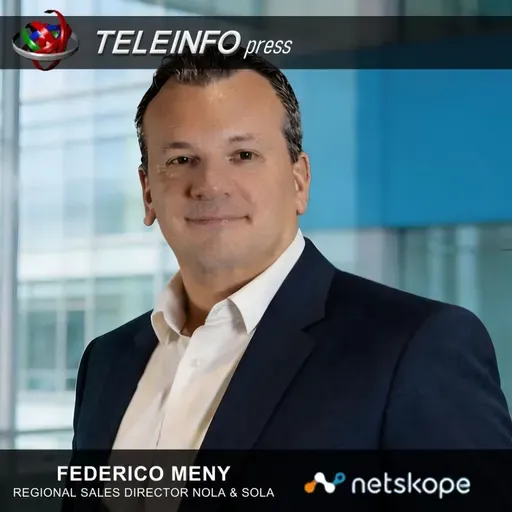 FEDERICO MENY ASUME LA DIRECCIÓN DE VENTAS DE NETSKOPE EN EL NORTE Y SUR DE LATAM