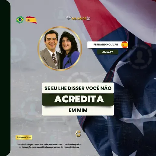 Se Eu Lhe Disser Você Não Acredita Em Mim Cara - Fernando Olivar [Amway I Pronet] #124
