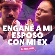 ¡ENGAÑÉ a mi esposo CON MI EX! Ft. Diego Alfaro - T10E21