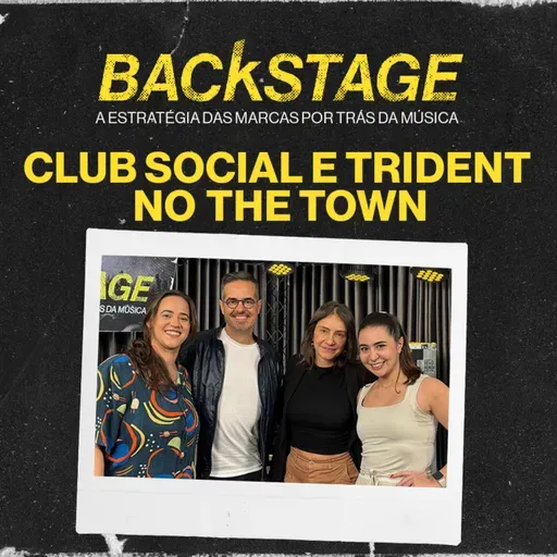 BACKSTAGE EP #1 - Uma conversa NÃO ÓBVIA sobre CLUB SOCIAL e TRIDENT no The Town 2025