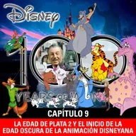 NaC 8x09: Serie 100 años de Disney - Capítulo 9: La Edad de Plata 2 e inicio de la Edad Oscura de la animación disneyana