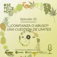 ¿Confianza o Abuso? Una cuestión de Límites | 25