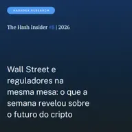 The Hash Insider #8 | 2026: Wall Street e reguladores na mesma mesa: o que a semana revelou sobre o futuro de cripto