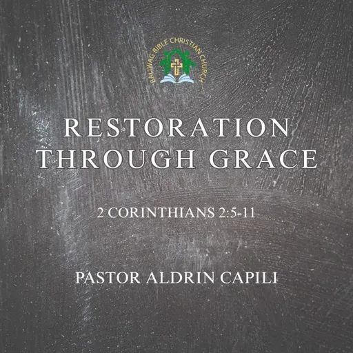 2 Corinthians 2:5-11 • Restoration Through Grace (Aldrin Capili)