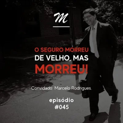 O seguro morreu de velho, mas MORREU #045