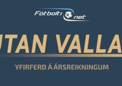 UTAN VALLAR: Yfirferð á ársreikningum - Fylkir í miklu brasi