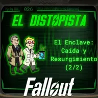 026 - El Enclave: Caída y Resurgimiento | Raven Rock, Remanentes y Las Rocosas | El Distopista - Fallout Podcast