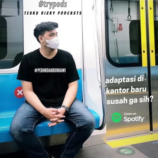 #trypods eps 7 - adaptasi di kantor baru? susah ga sih?