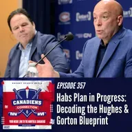 Habs Plan in Progress: Decoding the Hughes - Gorton Blueprint | Canadiens Connection ep 357