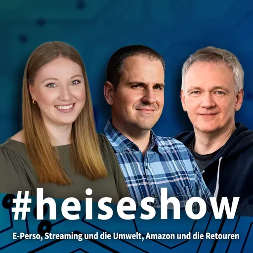 E-Perso, Streaming und die Umwelt, Amazon und die Retouren | #heiseshow