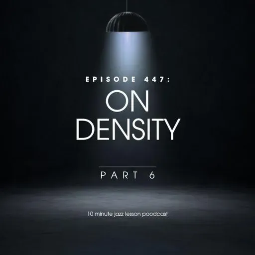 Episode 447 - On Density Part 6