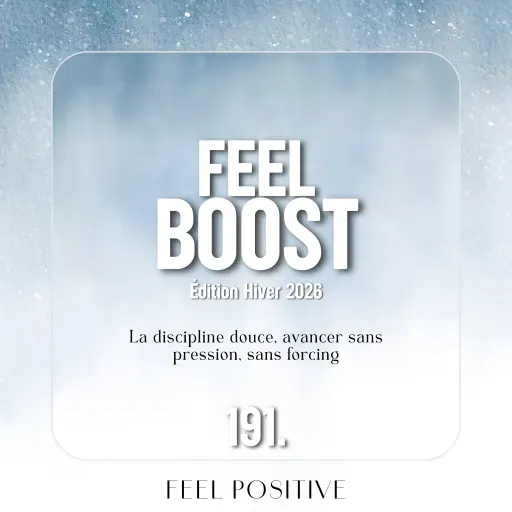 191. Feel Boost: La discipline douce - avancer sans pression, sans forcing