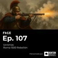 Ucronías | Roma 1500 Rebelión (Pablo Albaladejo) | Ep.107 | FASE24