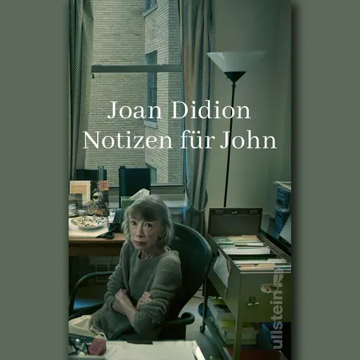 Joan Didion: "Notizen für John"