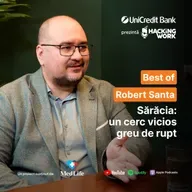 BEST OF - Sărăcia se învață, se moștenește și se repetă. Robert Santa la Hacking Work
