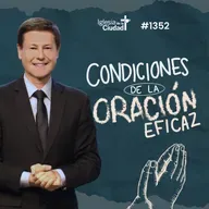 377: Condiciones de la oración eficaz - 18/5/2025 - #1352