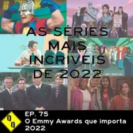 Q.Q 75 - O Emmy Awards Que Importa 2022