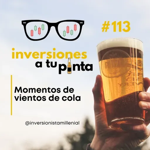 Inversiones a tu Pinta #113. Momentos de vientos de cola