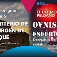 EL ÚLTIMO PELDAÑO T34C032 ONVIS esféricos: crónica de un caso reciente. Un enigma templario: el misterio de la Virgen de Melque. (17/05/2025)