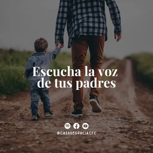 Escucha la voz de tus padres - Casa de Gracia