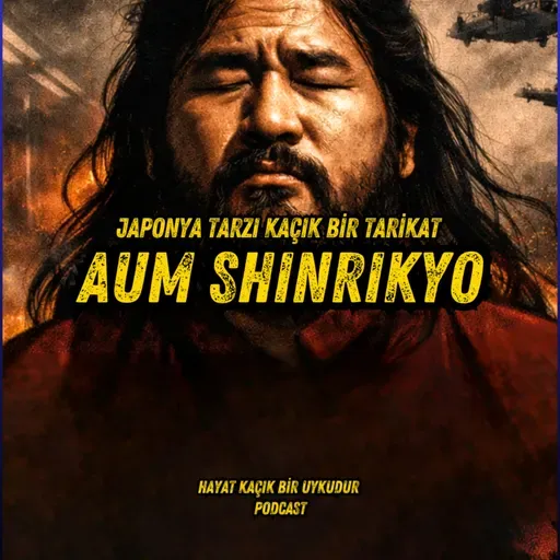 #338 Japonya Tarzı Kaçık Bir Tarikat: Aum Shinrikyo