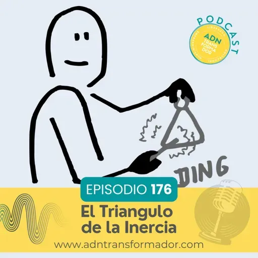 Episodio 176 - El triángulo de la Inercia – El Freno Invisible