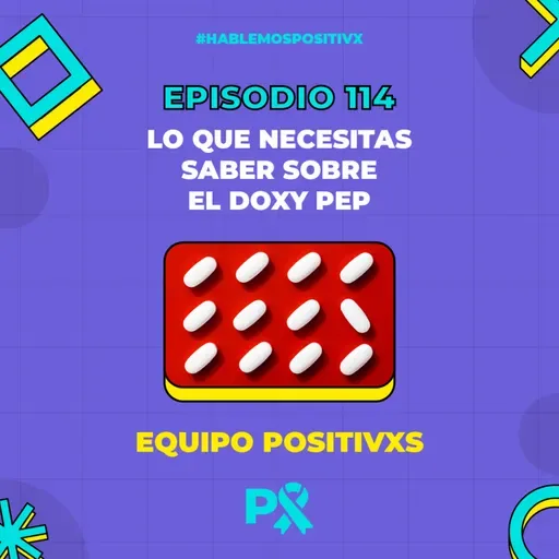 Episodio 114 - Lo que necesitas saber sobre el Doxy-PEP