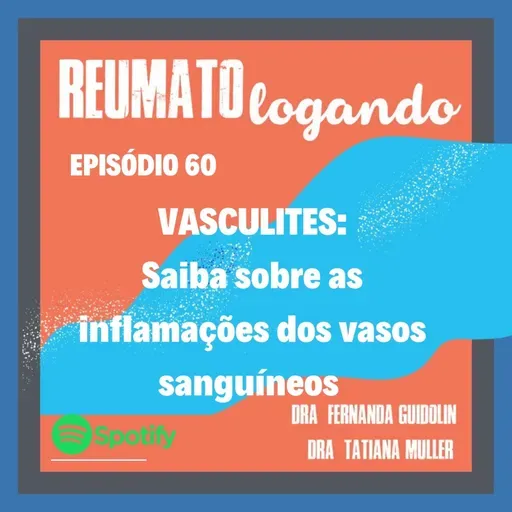 #60: VASCULITES: saiba sobre as inflamações dos vasos sanguíneos. 