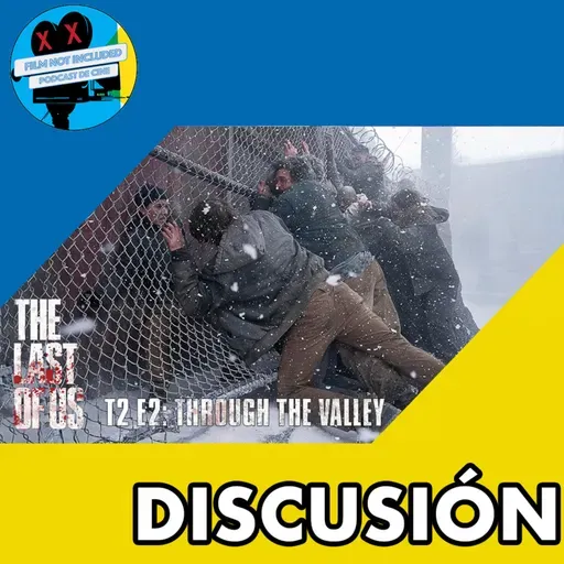 DISCUSIÓN | THE LAST OF US - T2 E2: THROUGH THE VALLEY