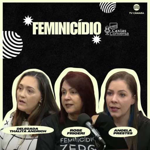#280 | Caxias Conversa | Feminicídio no RS