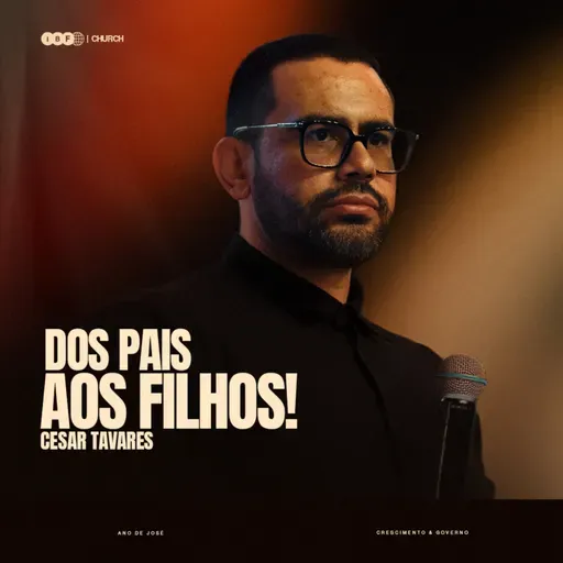 DOS PAIS AOS FILHOS! | CESAR TAVARES na IBF CHURCH