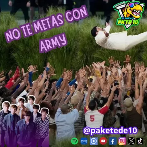 Pakete 151: No te metas con Army; de concierto de BTS en México; Super Bowl LX; Bad Bunny