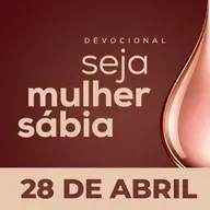 Seja Mulher Sábia - 28/Abr