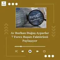 Av Burhan Doğuş Ayparlar 7 Forex Başarı Faktörünü Paylaşıyor