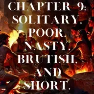 Chapter 9: Solitary, Poor, Nasty, Brutish, and Short