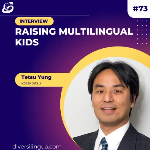 73. Raising multilingual kids - Tetsu Yung (@AskTetsu)