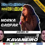 #058 Conversaciones Innecesarias - NORKA GASPAR