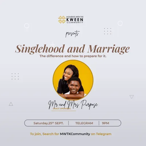 Singlehood and Marriage(The difference and How to Prepare for it) w. Mr and Mrs Purpose