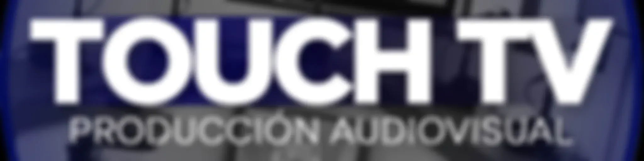 Touch TV Producción Audiovisual