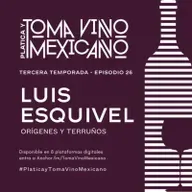 Episodio 26 - Temporada 3 - Luis Esquivel - Orígenes y Terruños