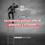 La correcta actitud ante el presente y el futuro