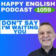 1059 - Don’t Say “I’m Waiting You” - Wait vs Wait For