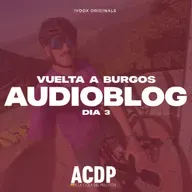 AUDIOBLOG - Día 3 - Vuelta a Burgos | ACDP - A la Cola Del Pelotón