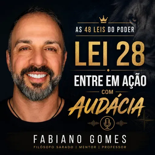 Lei 28: Audácia e Poder | Como a Hesitação Sabota a Sua Vida